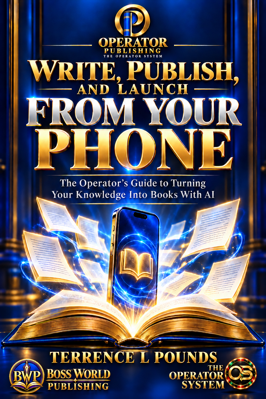 Write, Publish, and Launch From Your Phone by Terrence L Pounds
